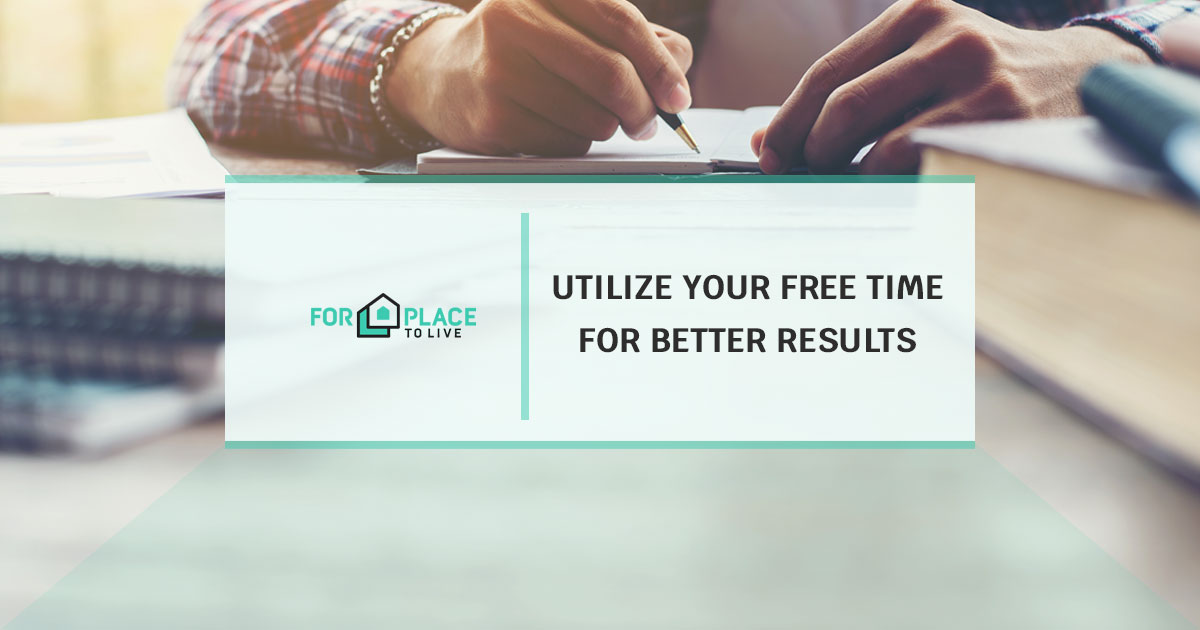 How to Utilize Your Free Time For Better Results
