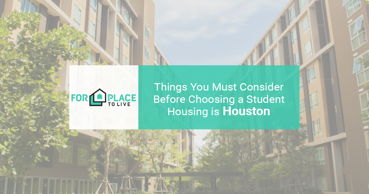 Things You Must Consider Before Choosing a Student Housing in Houston