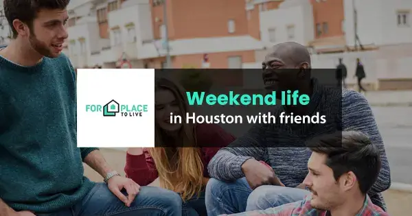 Weekend life in Houston with friends